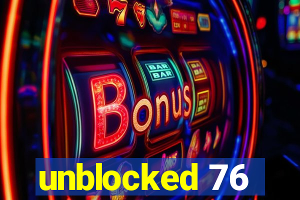 unblocked 76